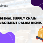 Mengenal Supply Chain Management dalam Bisnis